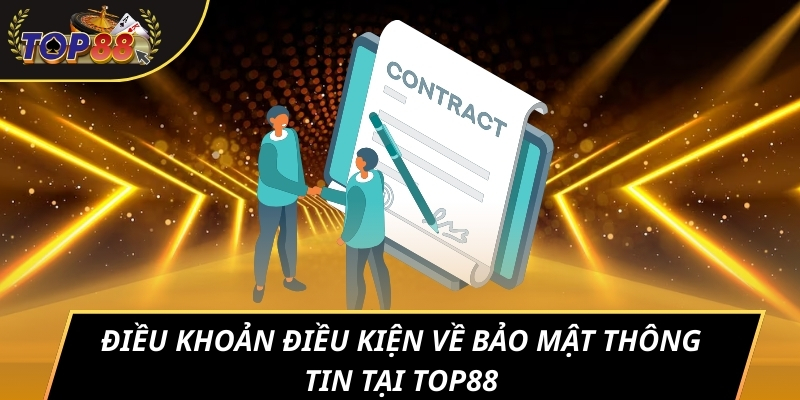 Điều khoản điều kiện về bảo mật thông tin tại TOP88