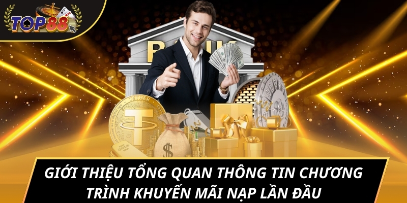 Giới thiệu tổng quan thông tin chương trình khuyến mãi nạp lần đầu