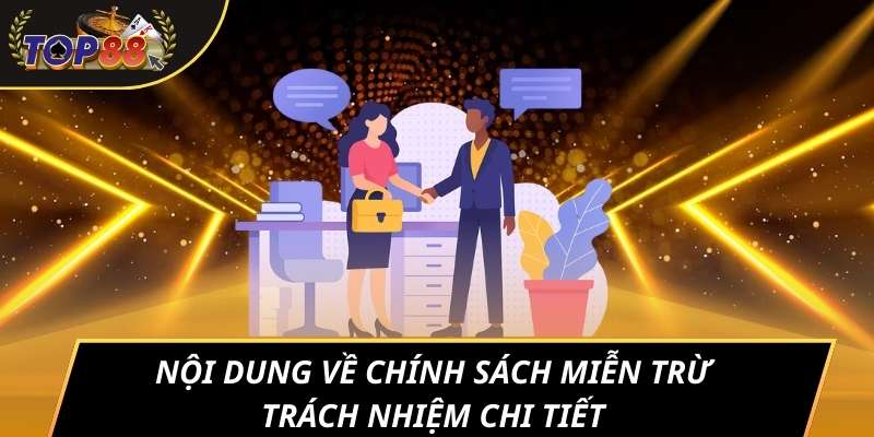 Nội dung về chính sách miễn trừ trách nhiệm chi tiết