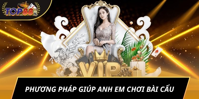 Phương pháp giúp anh em chơi Bài cẩu