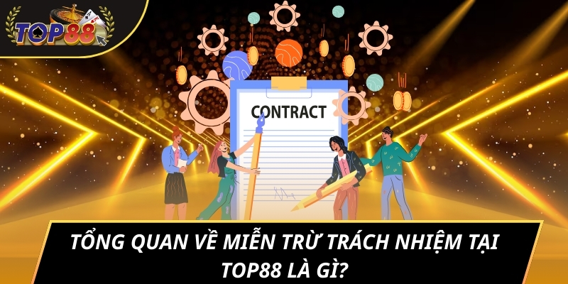 Tổng quan về miễn trừ trách nhiệm tại TOP88 là gì?